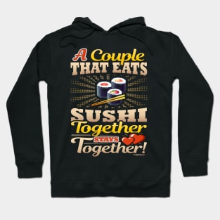 A Couple That Eats Sushi Together Stays Together Hoodie